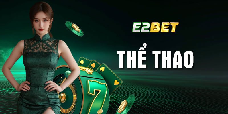 Cá cược thể thao E2bet - Chọn đúng thời điểm vàng để xuống tiền